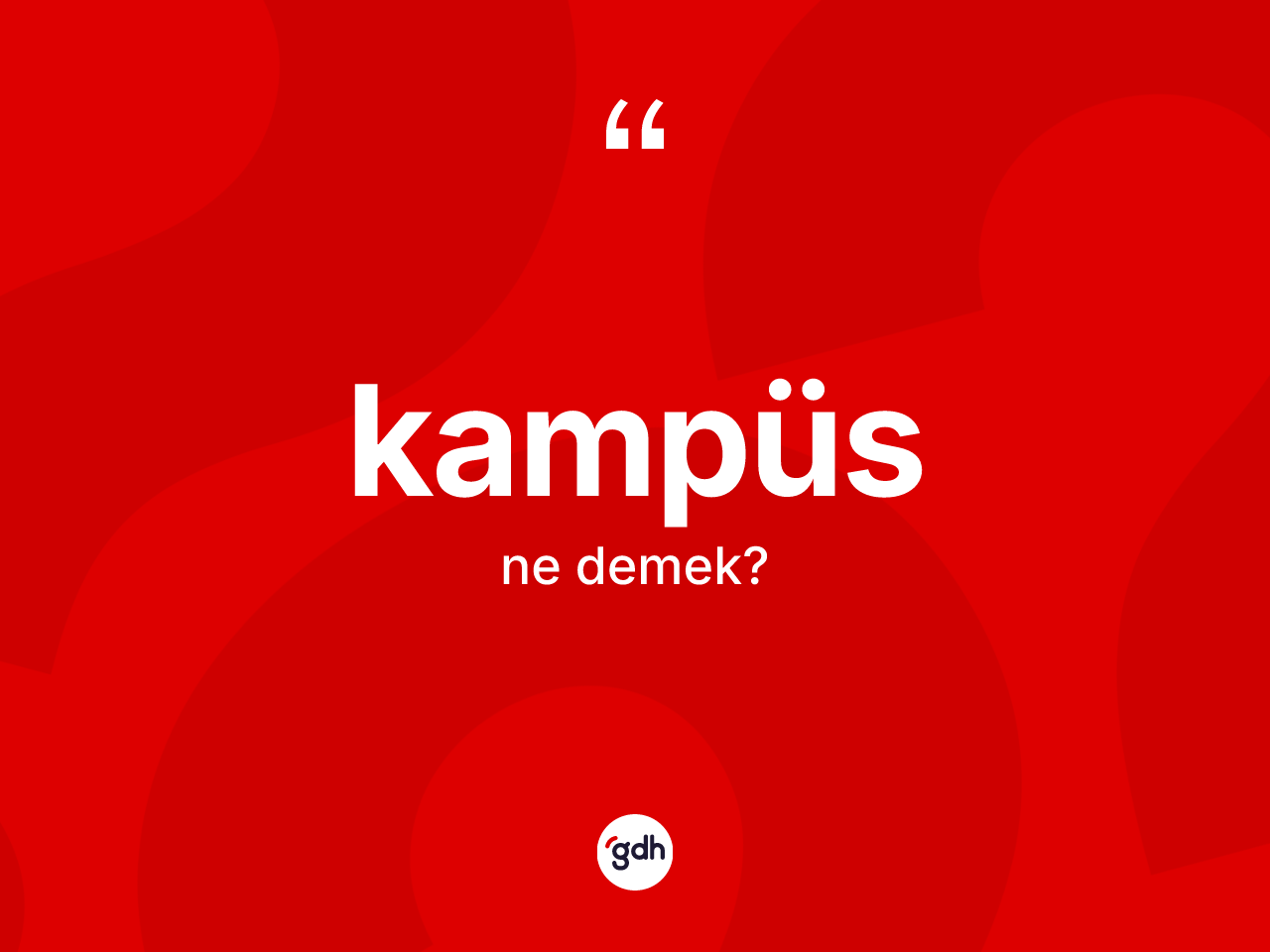 Kampüs kelimesi ne anlama gelir? Kampüs kelimesinin TDK'ya göre açıklaması nedir?