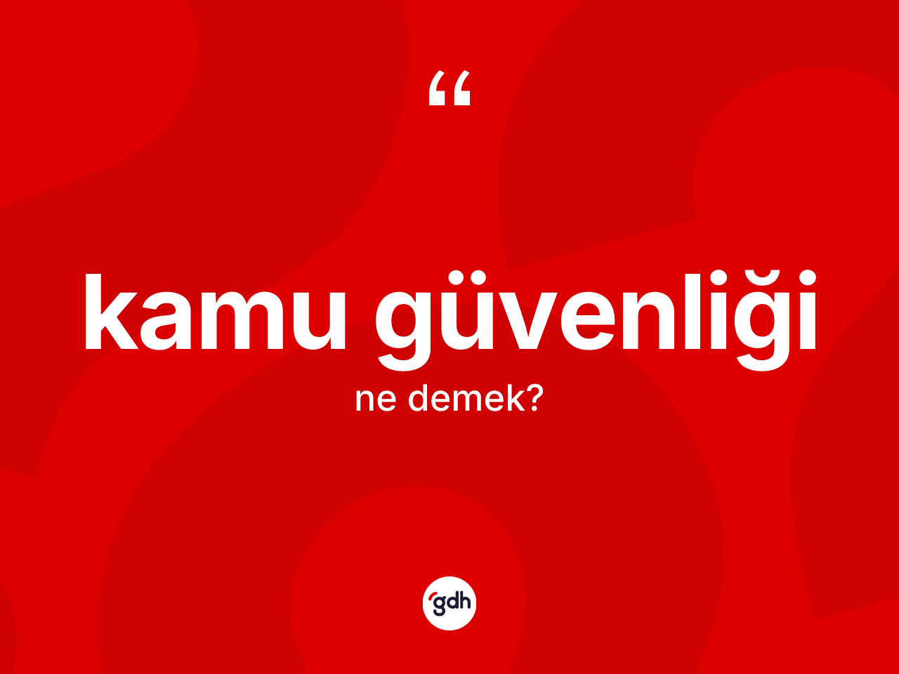 Kamu güvenliği kelimesinin anlamı nedir? Kamu güvenliği kelimesinin kaç farklı anlamı var?