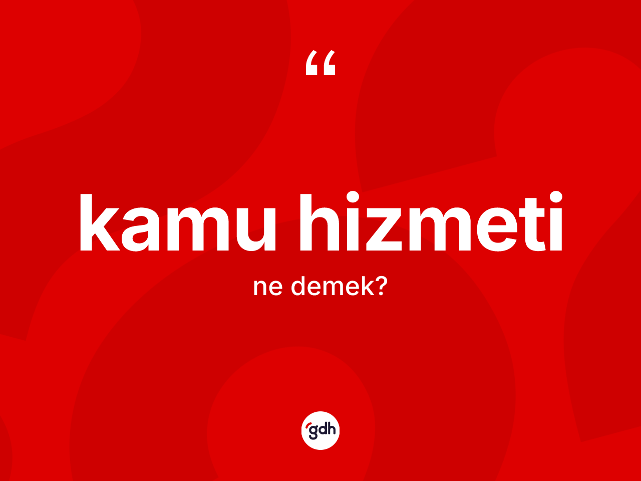 Kamu hizmeti kelimesinin tanımı nedir? Kamu hizmeti kelimesinin TDK'ya göre açıklaması nedir?