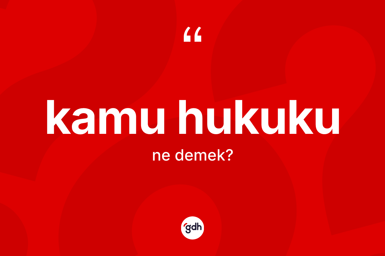 Kamu hukuku ne anlama gelir?