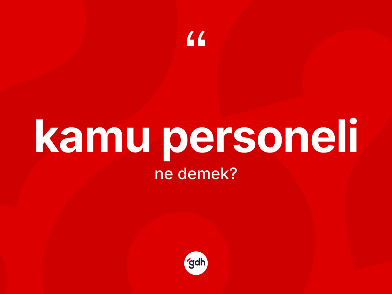 Kamu personeli kelimesinin anlamı nedir? Kamu personelinin TDK'ya göre anlamı nedir?