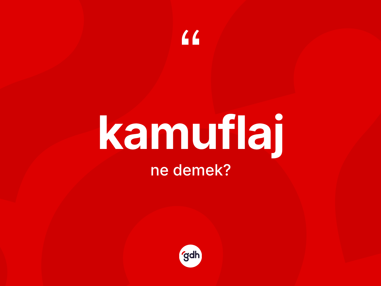 Kamuflaj kelimesinin tanımı nedir? Kamuflajın halk arasındaki kullanımı nasıldır?