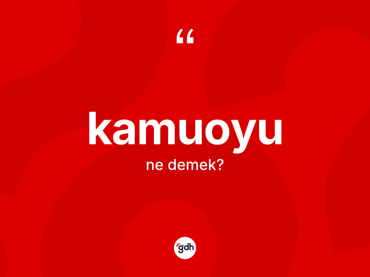Kamuoyu kelimesinin tanımı nedir? Kamuoyunun kısaca tanımı nedir?