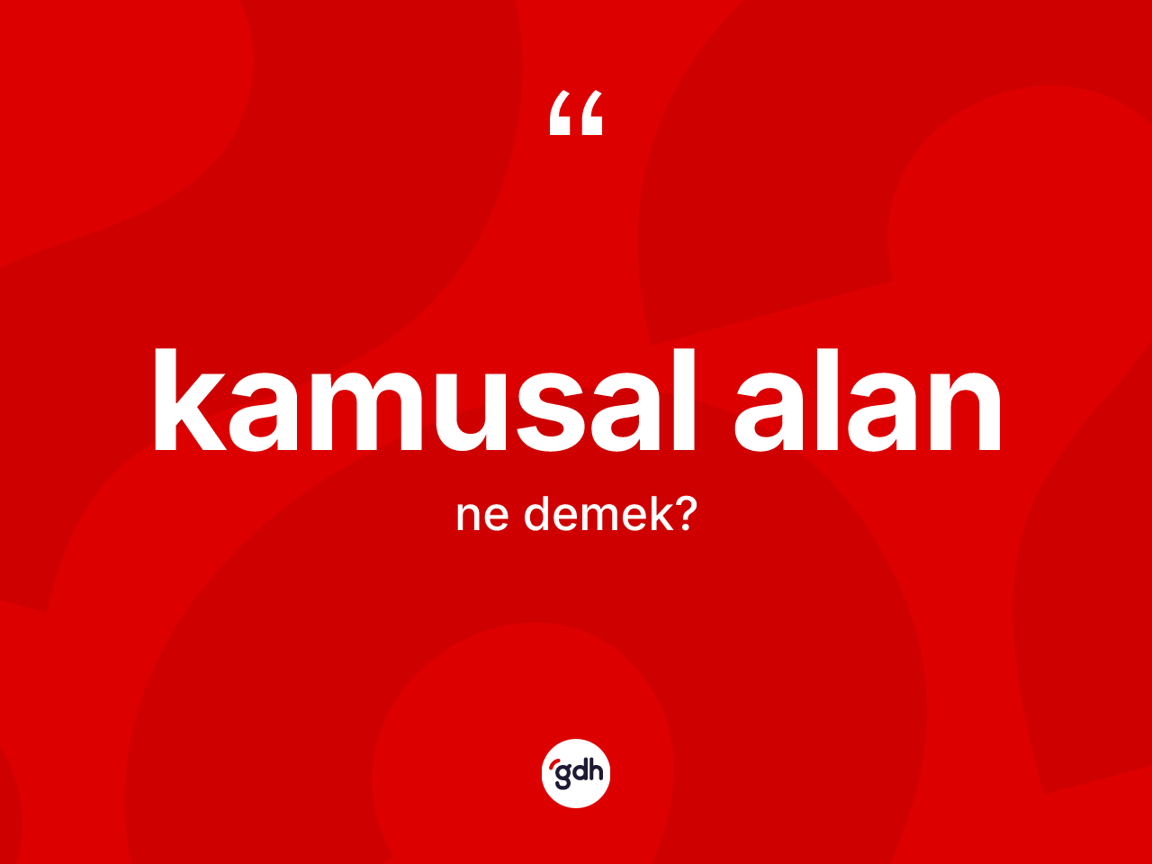 Kamusal alan kelimesinin sözlükteki tanımı nedir? Kamusal alan kelimesinin TDK anlamı nedir?