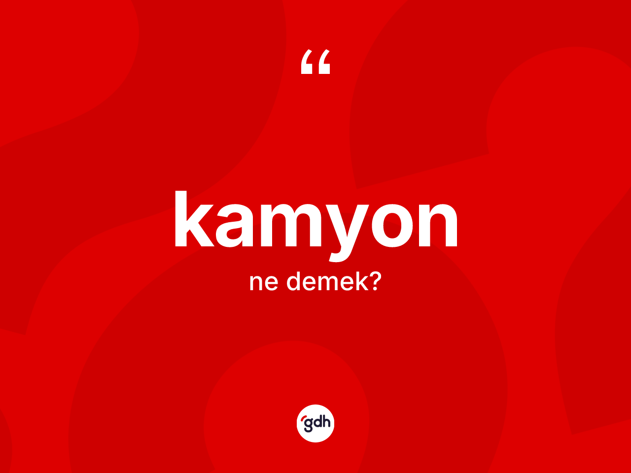 Kamyon kelimesi nedir? Kamyonun TDK'ya göre anlamı nedir?