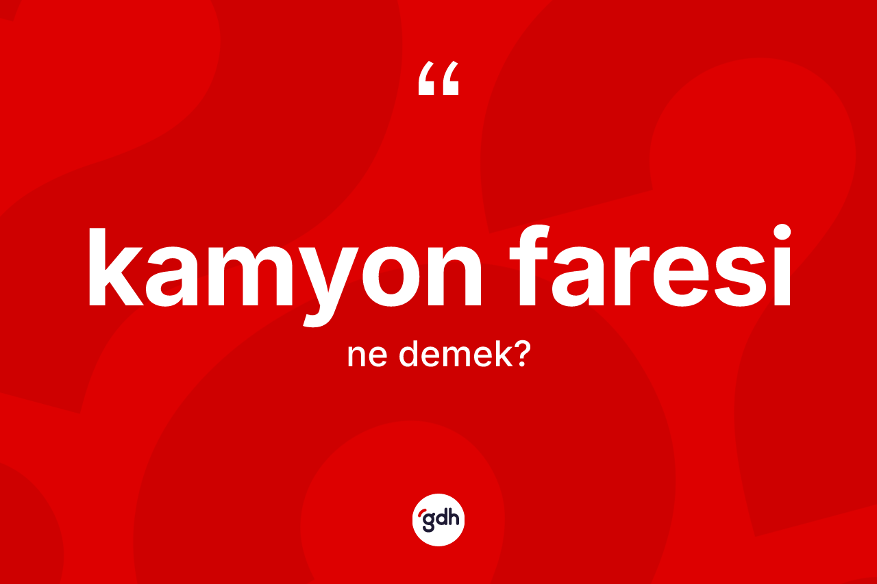 Kamyon faresi ne demek? Kamyon faresinin halk arasındaki kullanımı nasıldır?