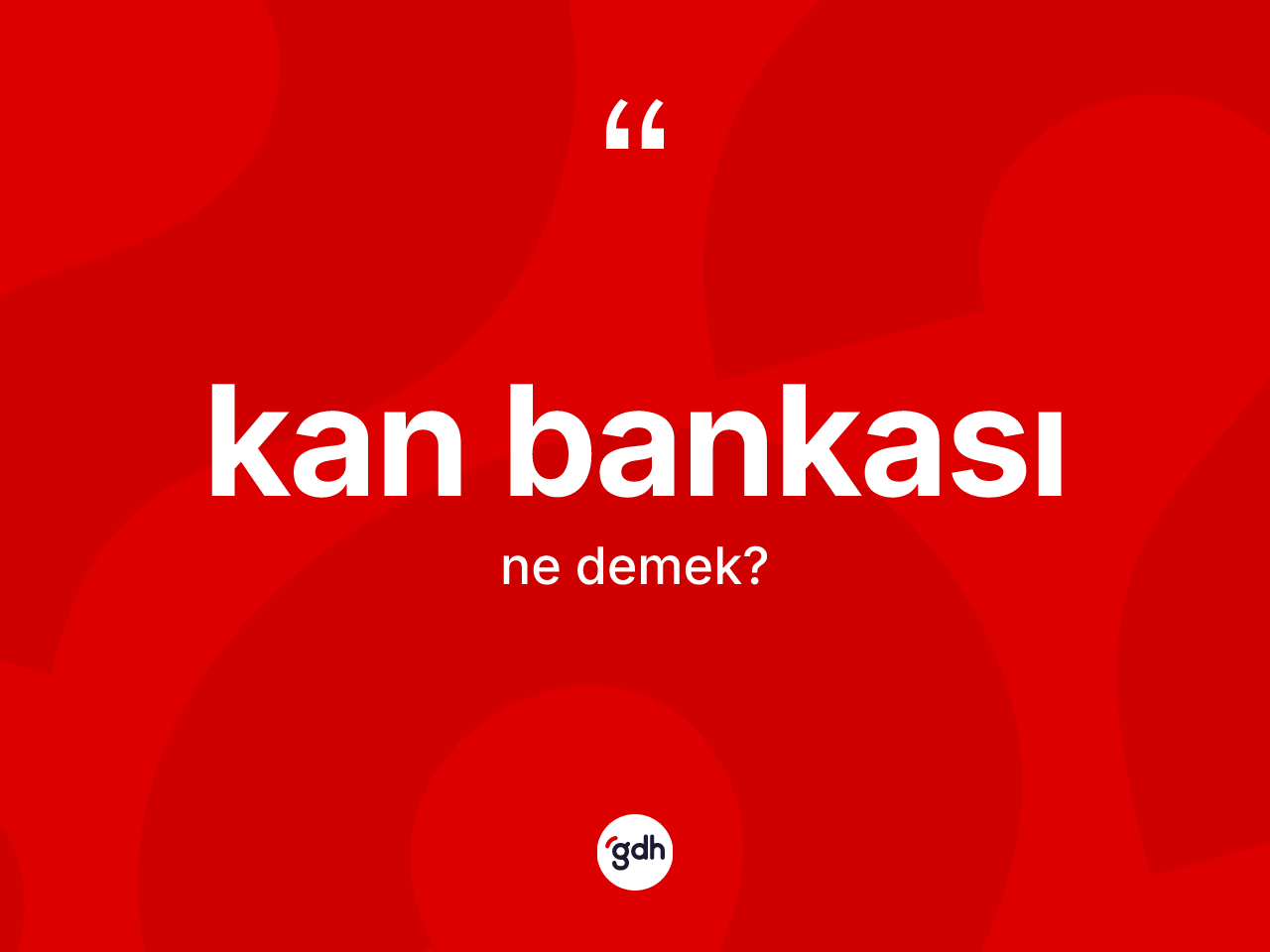Kan bankası kelimesinin tanımı nedir? Kan bankasının TDK'ya göre anlamı nedir?