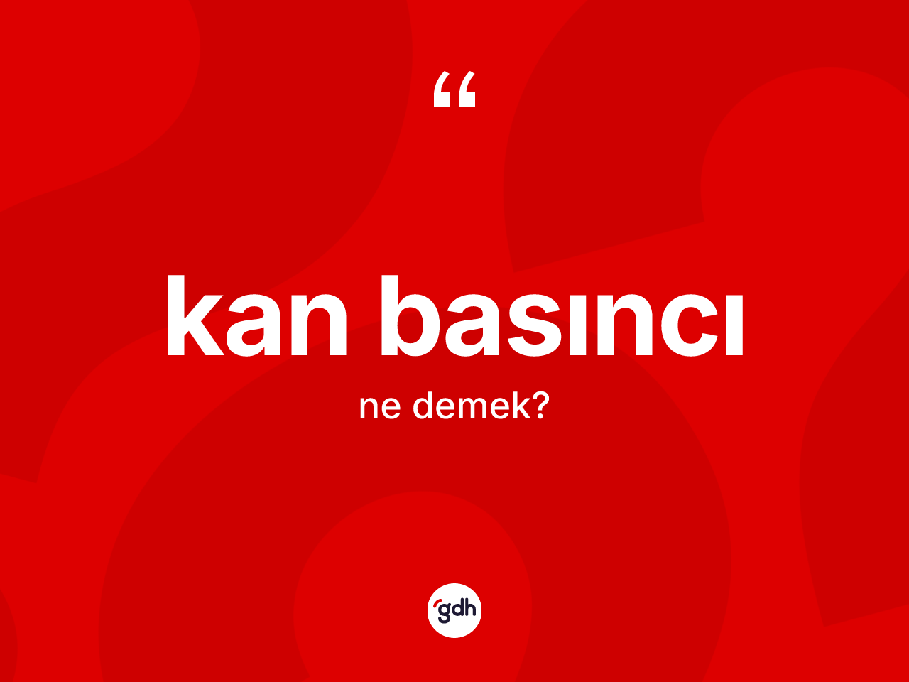 Kan basıncı kelimesinin tanımı nedir? Kan basıncı kelimesinin TDK'ya göre açıklaması nedir?
