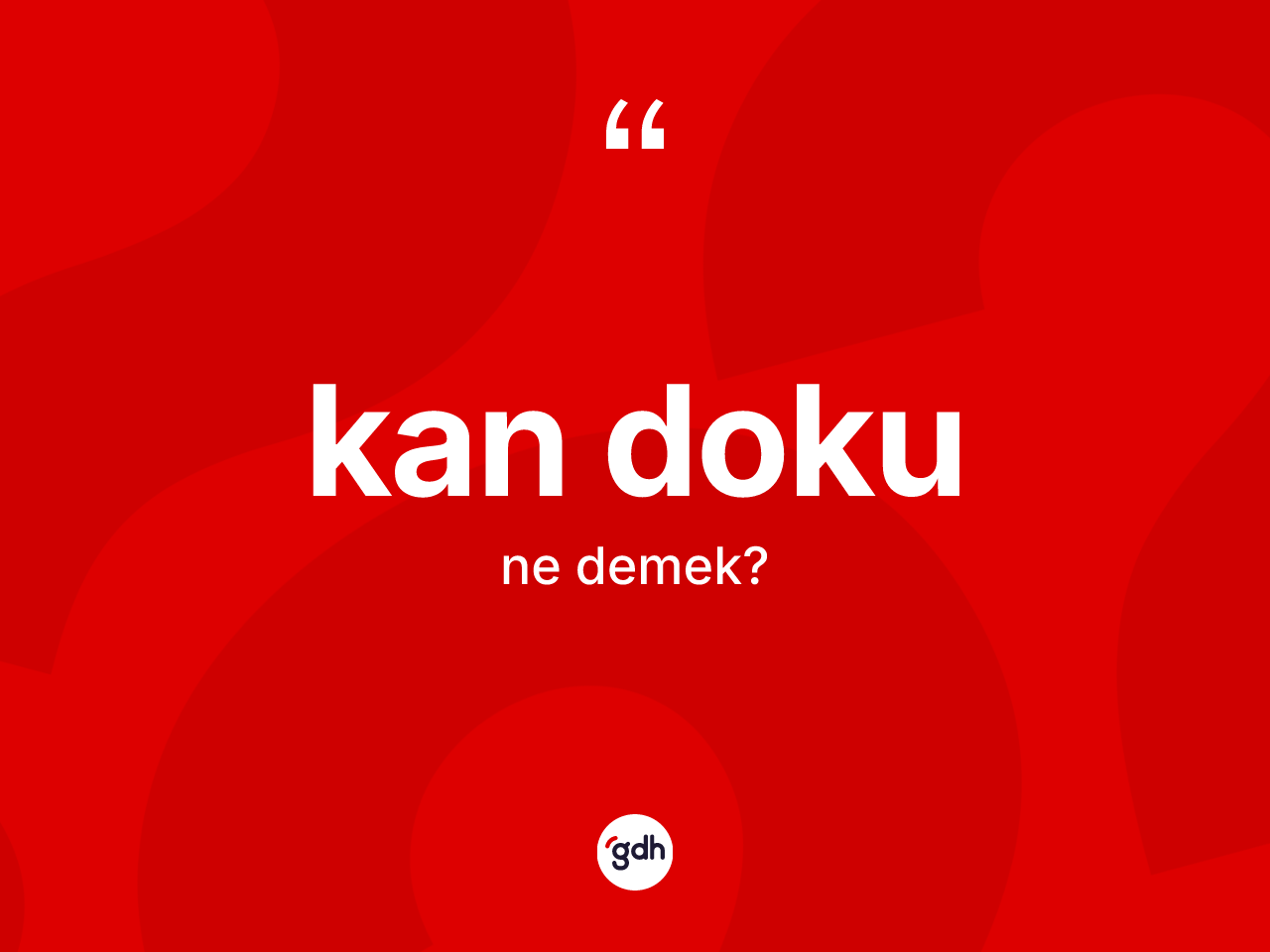Kan doku kelimesi nedir? Kan dokunun halk arasındaki kullanımı nasıldır?