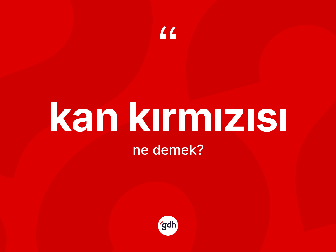 Kan kırmızısı  nedir? Kan kırmızısı  kelimesinin kaç farklı anlamı var?