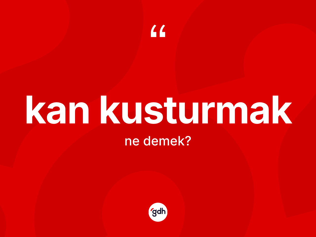Kan kusturmak ifadesinin tanımı nedir? Kan kusturmak ifadesi hangi durumlarda kullanılır