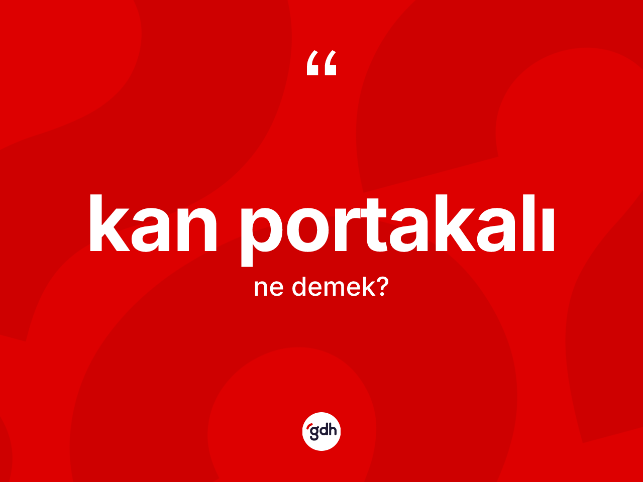 Kan portakalı ne demek? Kan portakalının kısaca tanımı nedir?