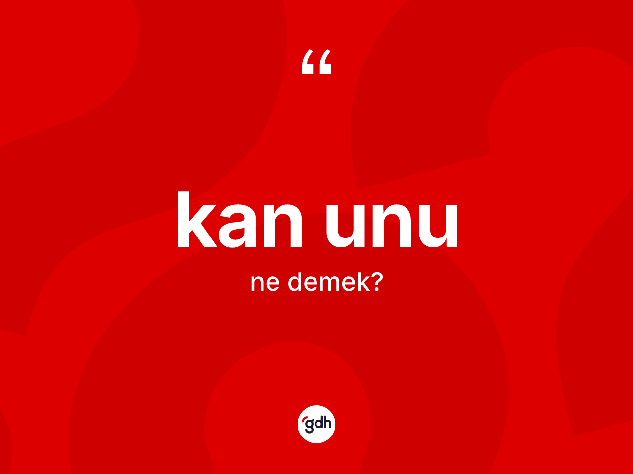 Kan unu kelimesinin tanımı nedir? Kan unu kelimesinin özellikleri nelerdir?