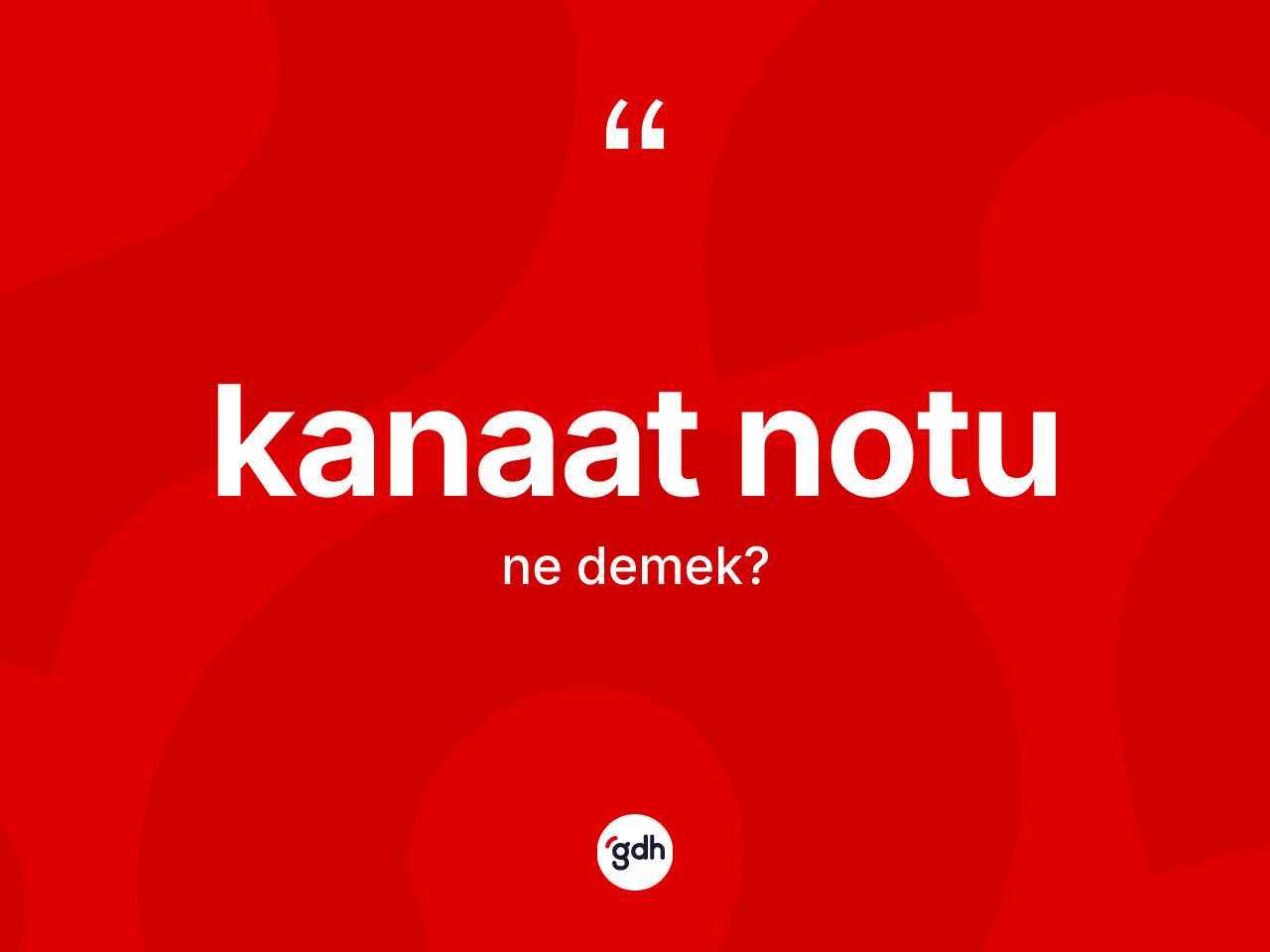 Kanaat notu  kelimesinin tanımı nedir? Kanaat notu un halk arasındaki kullanımı nasıldır?