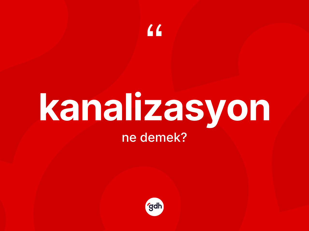 Kanalizasyon kelimesinin tanımı nedir? Kanalizasyonun kısaca tanımı nedir?
