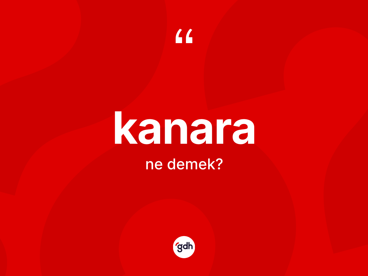 Kanara kelimesinin sözlükteki tanımı nedir? Kanaranın halk arasındaki kullanımı nasıldır?