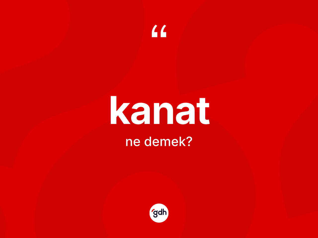 Kanat ne anlama gelir? Kanadın halk arasındaki kullanımı nasıldır?