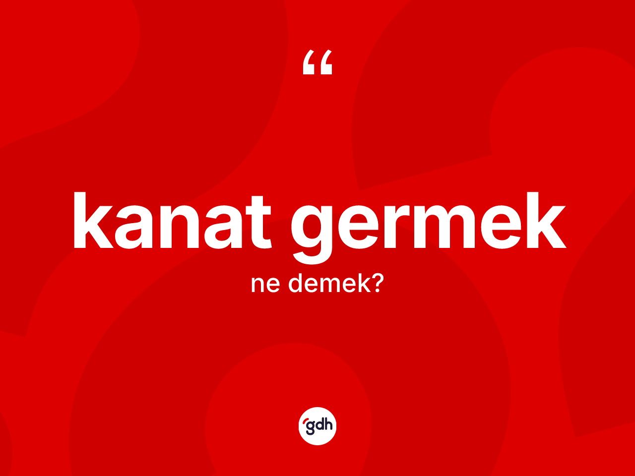 Kanat germek sözü ne demek? Kanat germek ifadesi hangi durumlarda kullanılır