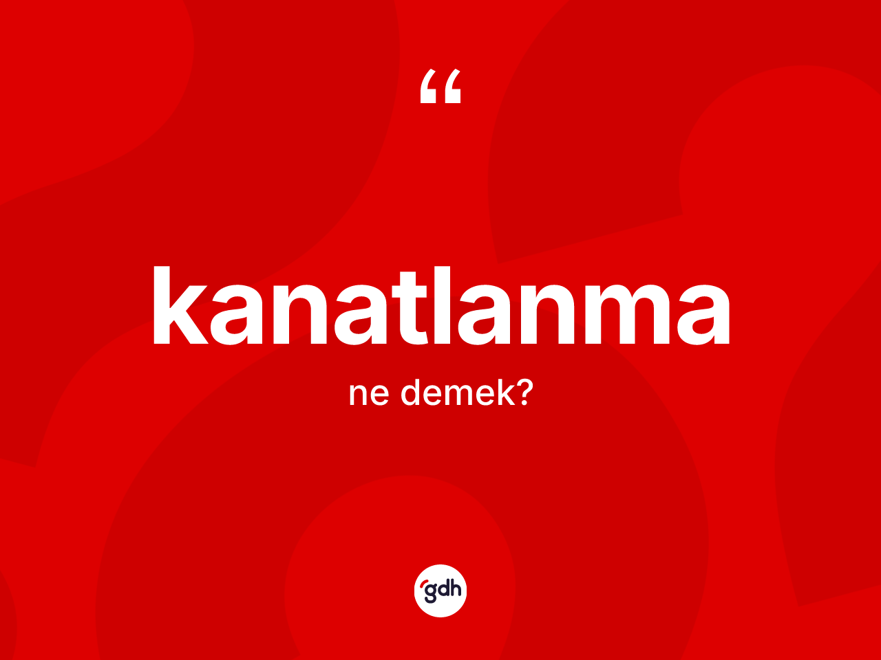 Kanatlanma ne demek? Kanatlanmanın kısaca tanımı nedir?