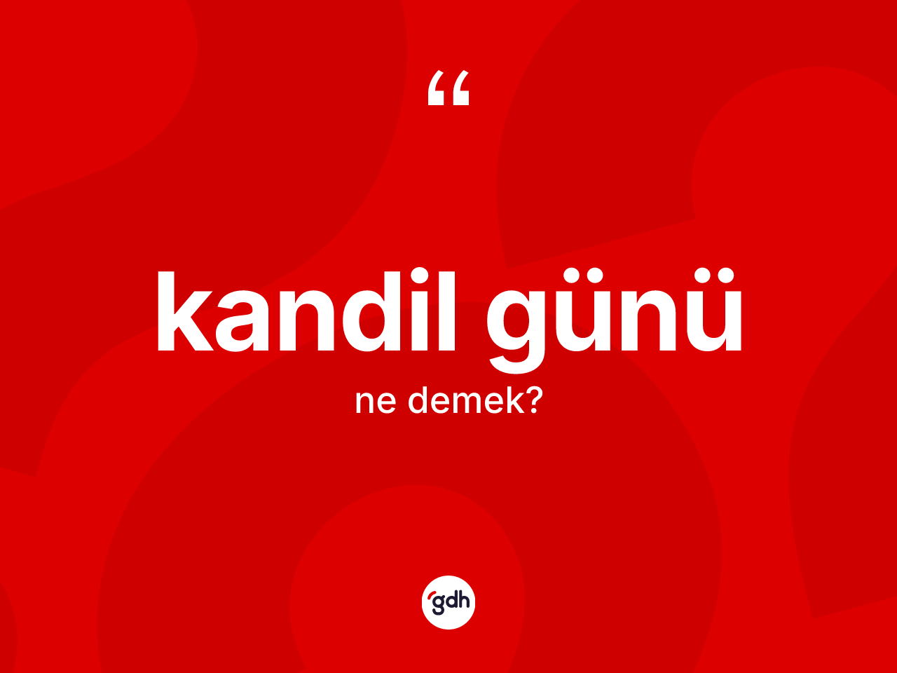 Kandil günü kelimesi ne demek? Kandil gününün halk arasındaki kullanımı nasıldır?