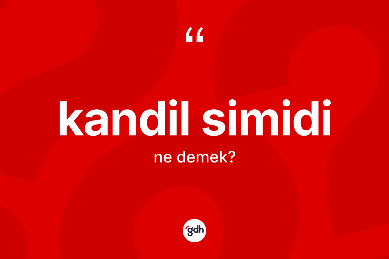 Kandil simidi kelimesi ne anlama gelir? Kandil simidi kelimesinin özellikleri nelerdir?