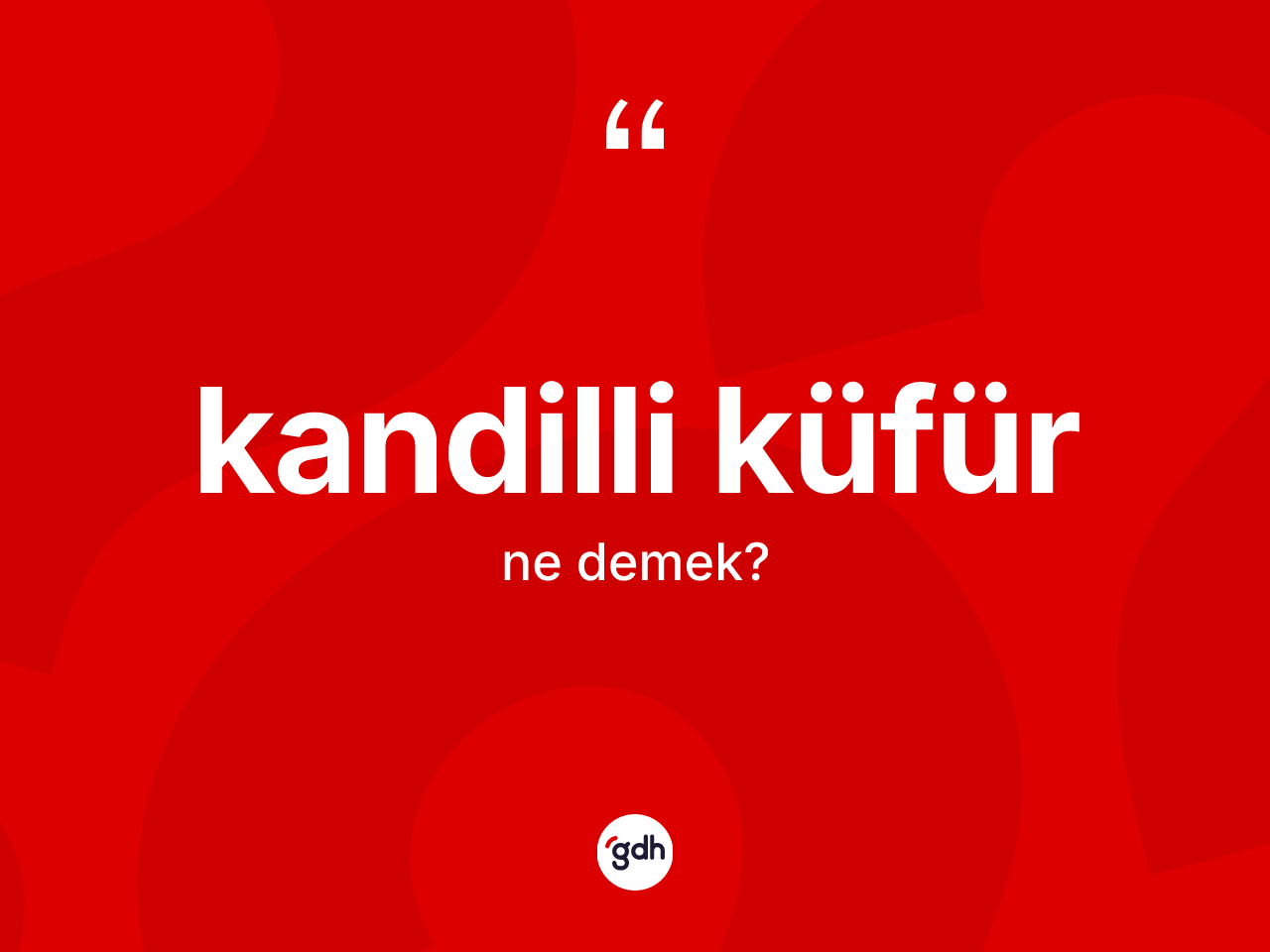 Kandilli küfür kelimesinin anlamı nedir? Kandilli küfürün halk arasındaki kullanımı nasıldır?
