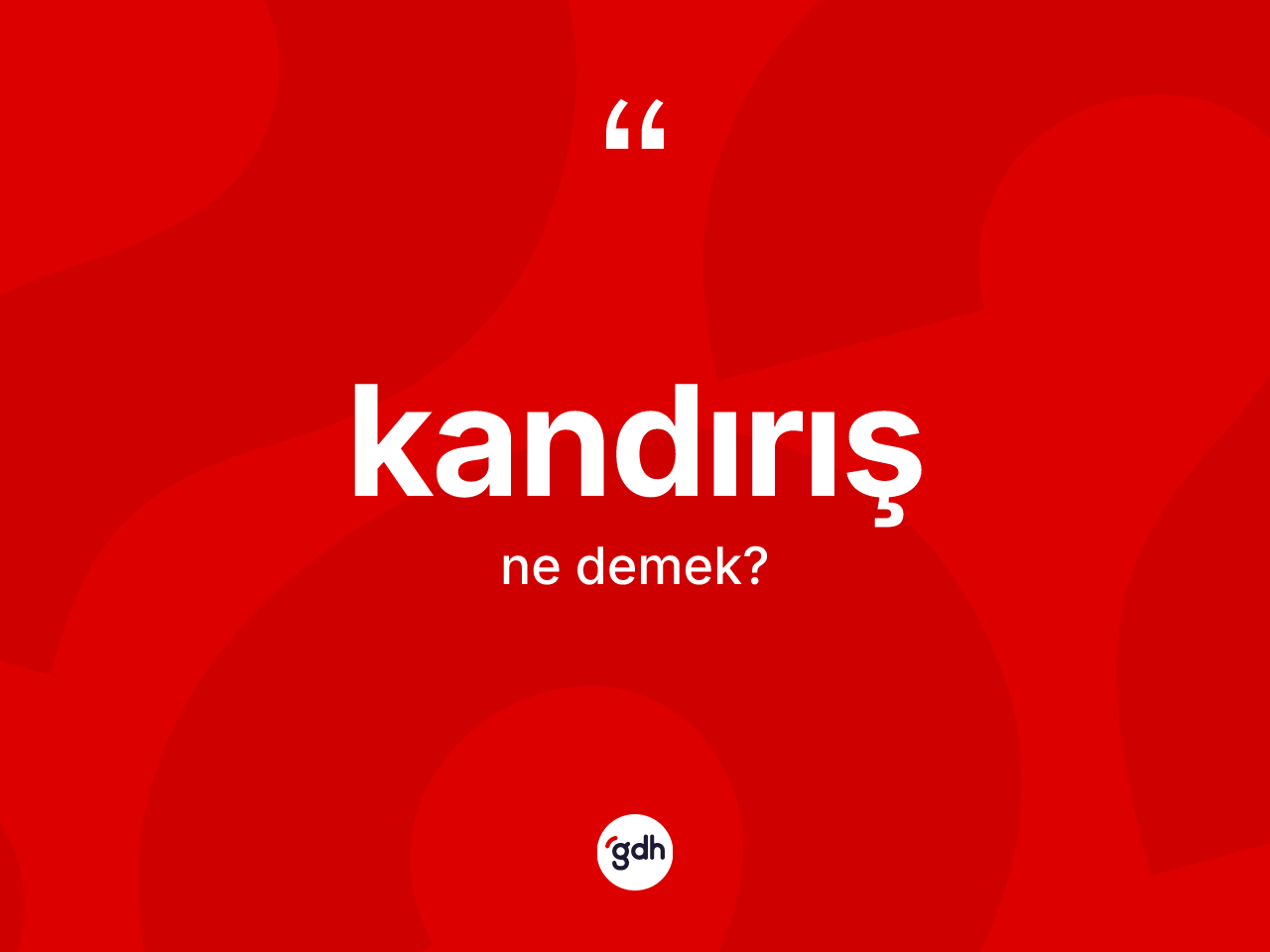 Kandırış ne demek? Kandırış kelimesinin kaç farklı anlamı var?
