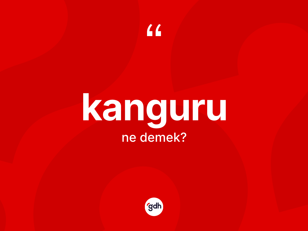 Kanguru kelimesi ne anlama gelir? Kanguru kelimesinin TDK'ya göre açıklaması nedir?