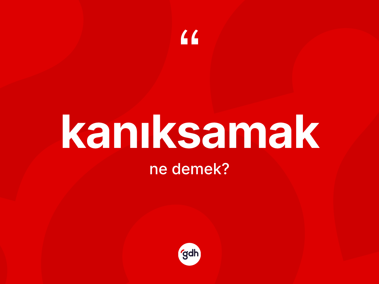 Kanıksamak kelimesi ne anlama gelir? Kanıksamak kelimesinin TDK'ya göre açıklaması nedir?