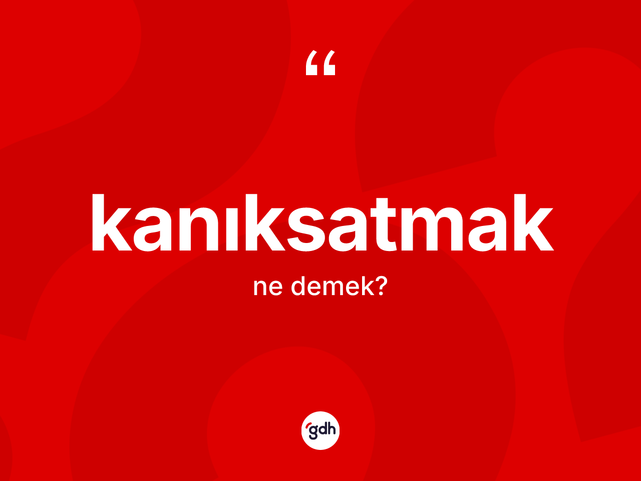 Kanıksatmak kelimesi ne anlama gelir? Kanıksatmağın halk arasındaki kullanımı nasıldır?