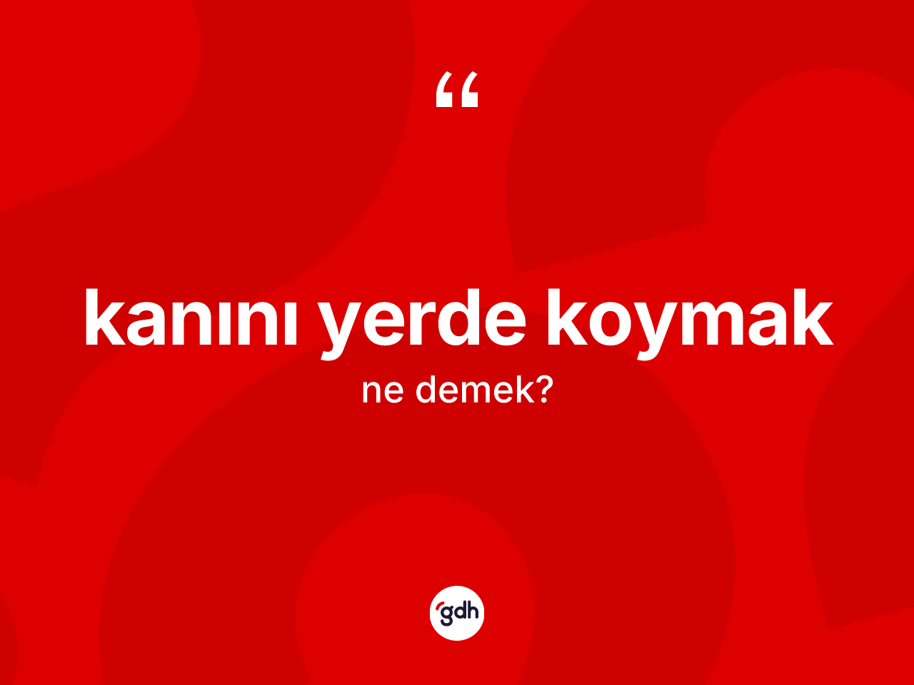 Kanını yerde koymak ifadesinin sözlükteki anlamı nedir? Kanını yerde koymak ifadesi nerede kullanılır?