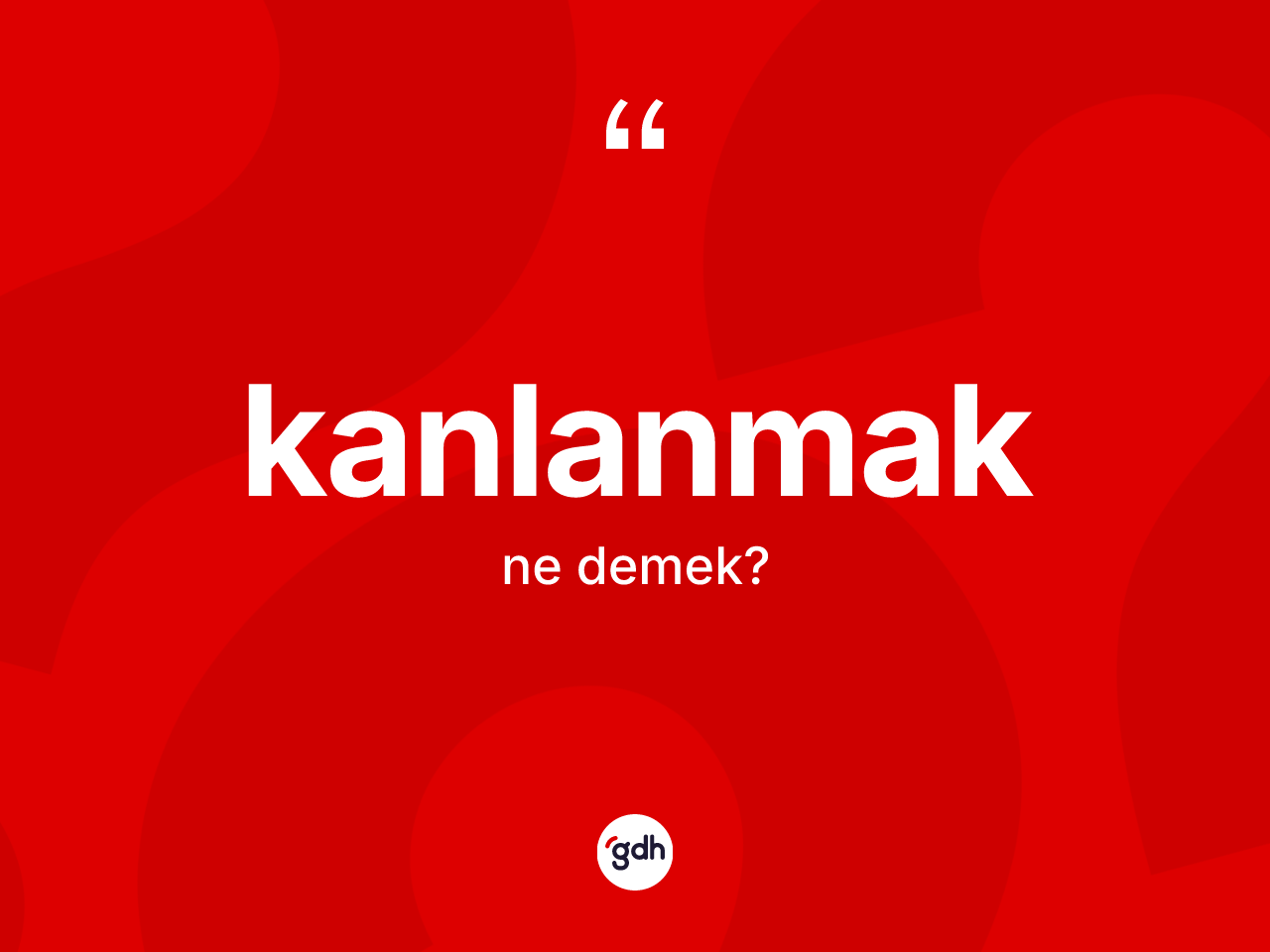 Kanlanmak nedir? Kanlanmağın halk arasındaki kullanımı nasıldır?