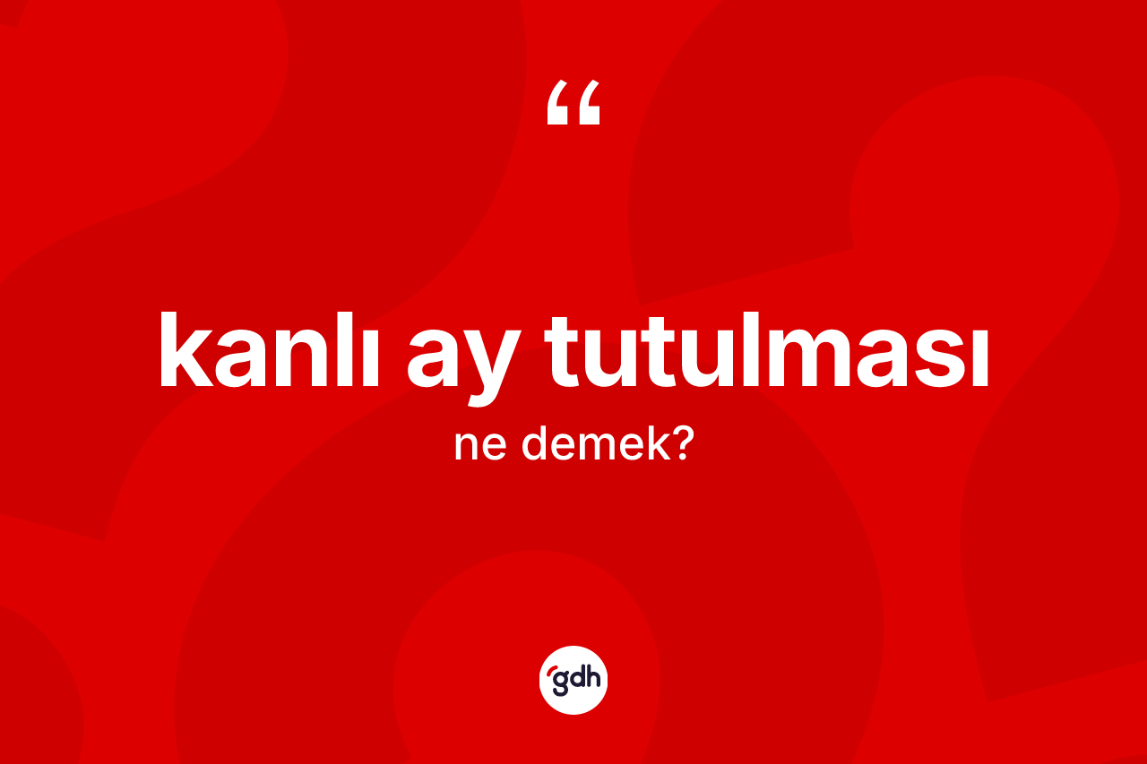 Kanlı Ay tutulması  kelimesi nedir? Kanlı Ay tutulması ın kısaca tanımı nedir?
