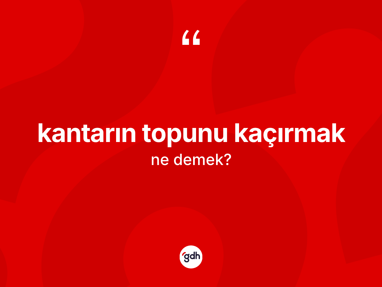 Kantarın topunu kaçırmak ifadesinin kısaca tanımı nedir? Kantarın topunu kaçırmak sözünün TDK anlamı nedir?