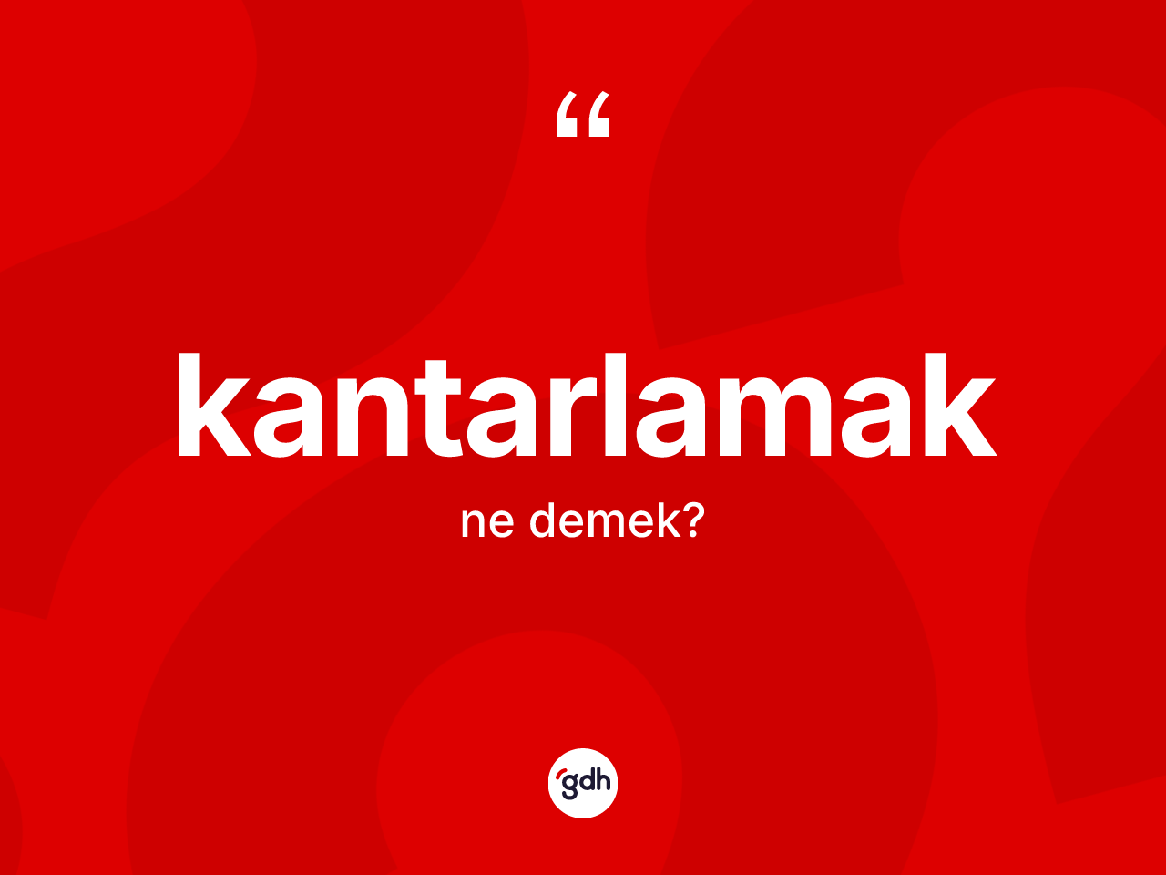 Kantarlamak nedir? Kantarlamağın TDK'ya göre anlamı nedir?