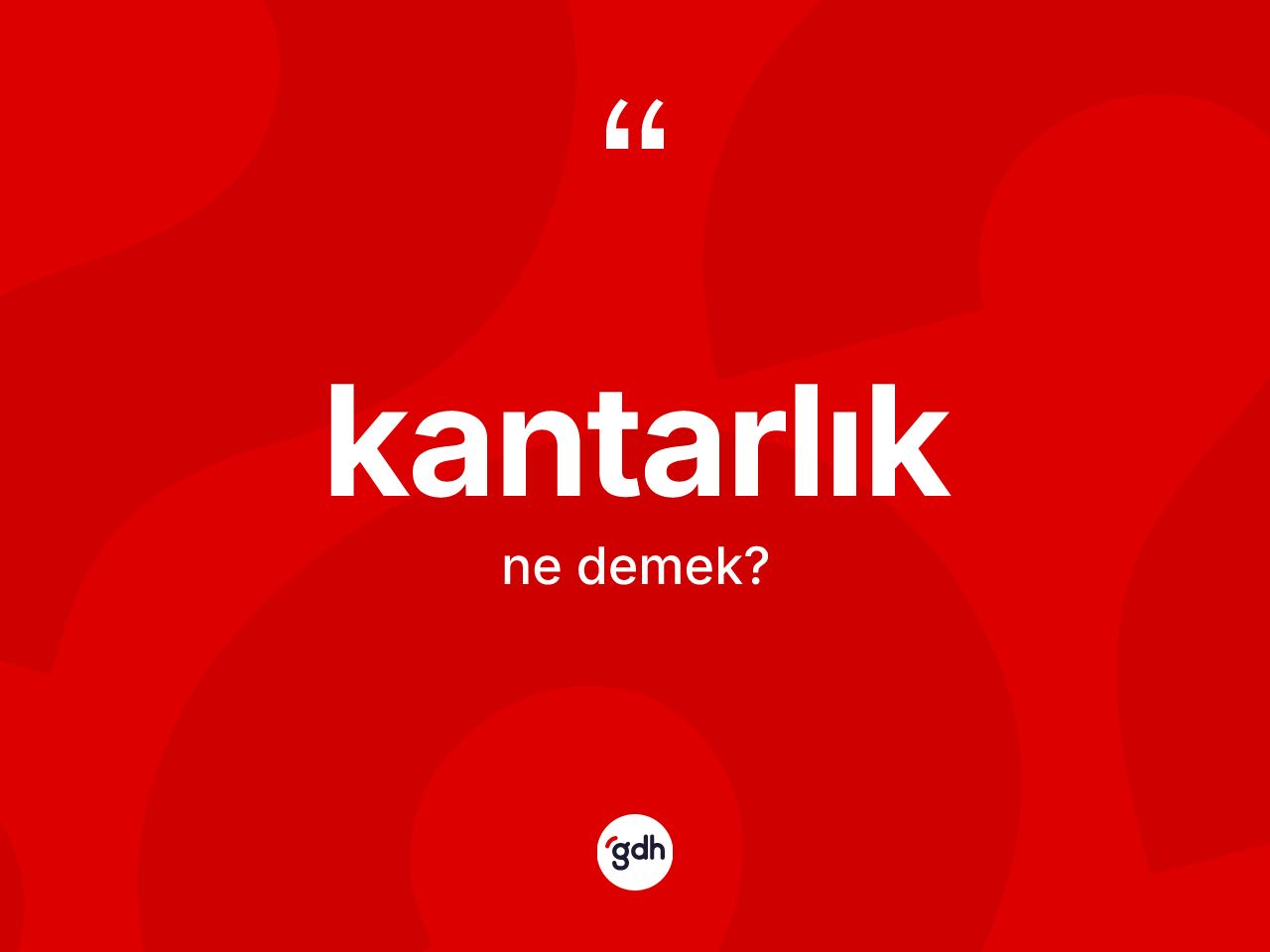 Kantarlık kelimesinin sözlükteki tanımı nedir? Kantarlık kelimesinin TDK anlamı nedir?