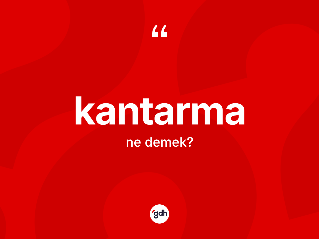 Kantarma kelimesinin tanımı nedir? Kantarmanın halk arasındaki kullanımı nasıldır?