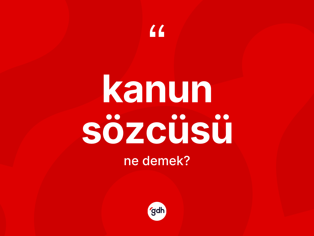 Kanun sözcüsü kelimesinin sözlükteki tanımı nedir? Kanun sözcüsü kelimesinin TDK'ya göre açıklaması nedir?