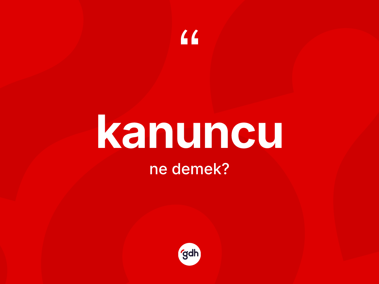 Kanuncu ne anlama gelir? Kanuncu kelimesinin TDK anlamı nedir?