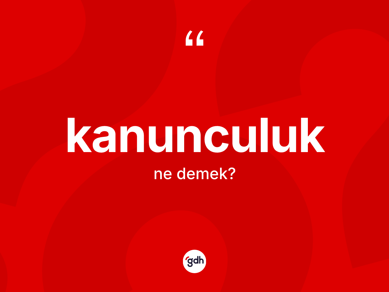 Kanunculuk ne anlama gelir? Kanunculuğun TDK'ya göre anlamı nedir?