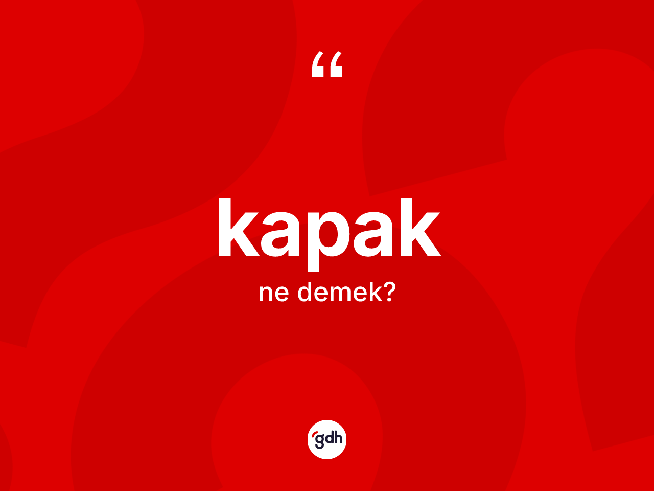 Kapak kelimesi ne demek? Kapak kelimesinin kaç farklı anlamı var?