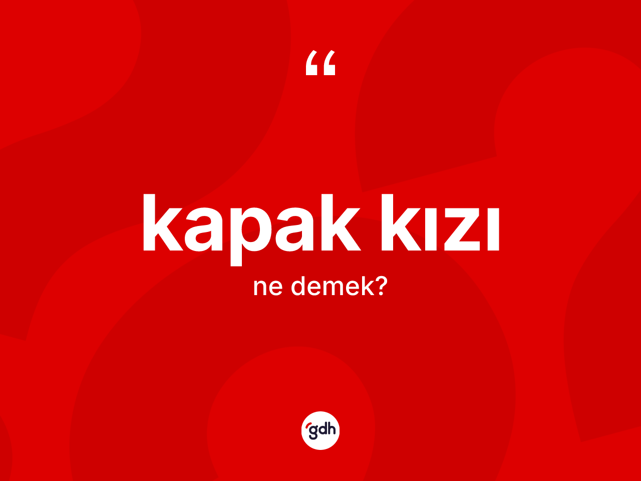 Kapak kızı kelimesi nedir? Kapak kızı kelimesinin TDK anlamı nedir?