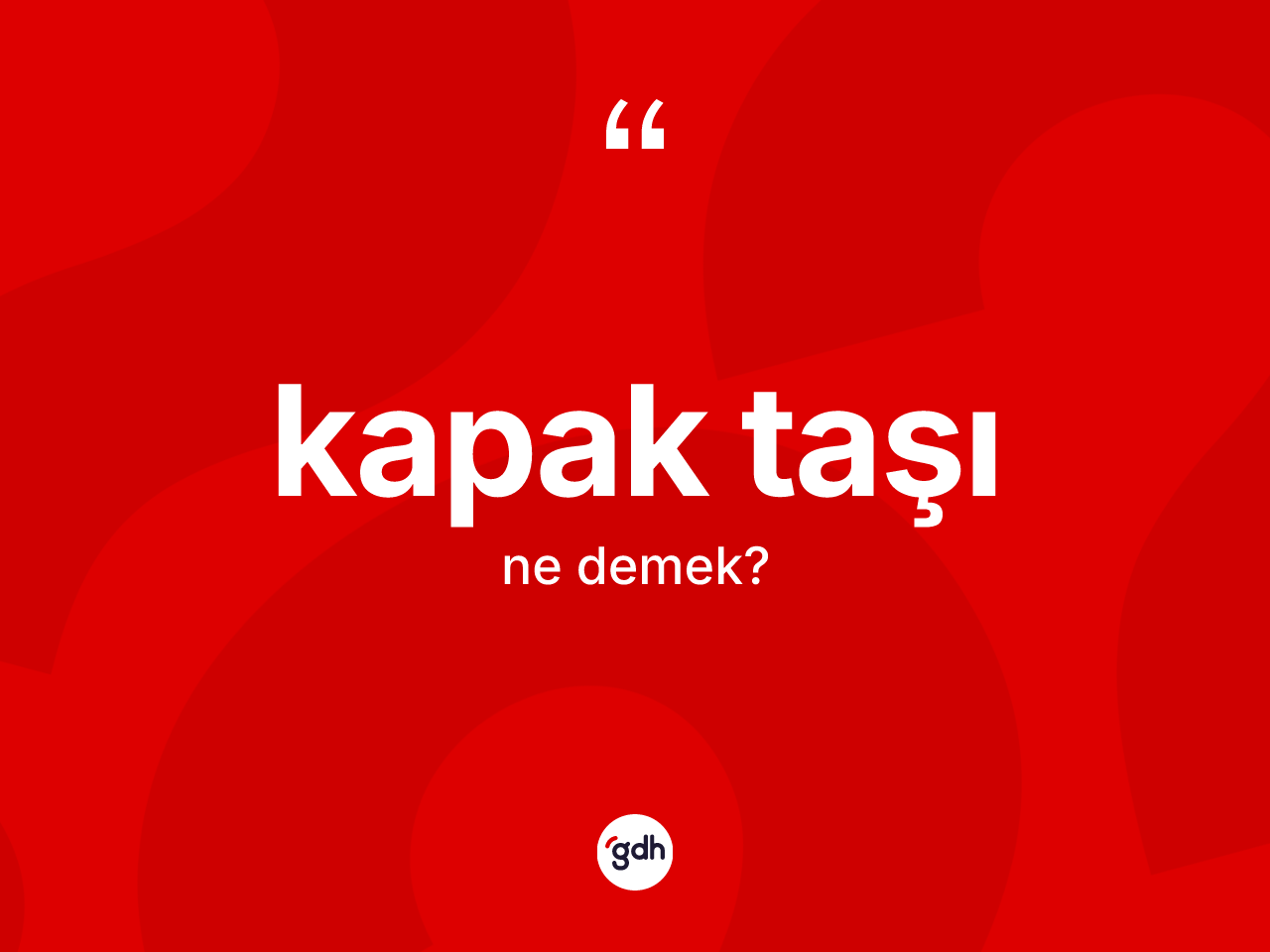Kapak taşı kelimesinin sözlükteki tanımı nedir? Kapak taşı kelimesinin kaç farklı anlamı var?