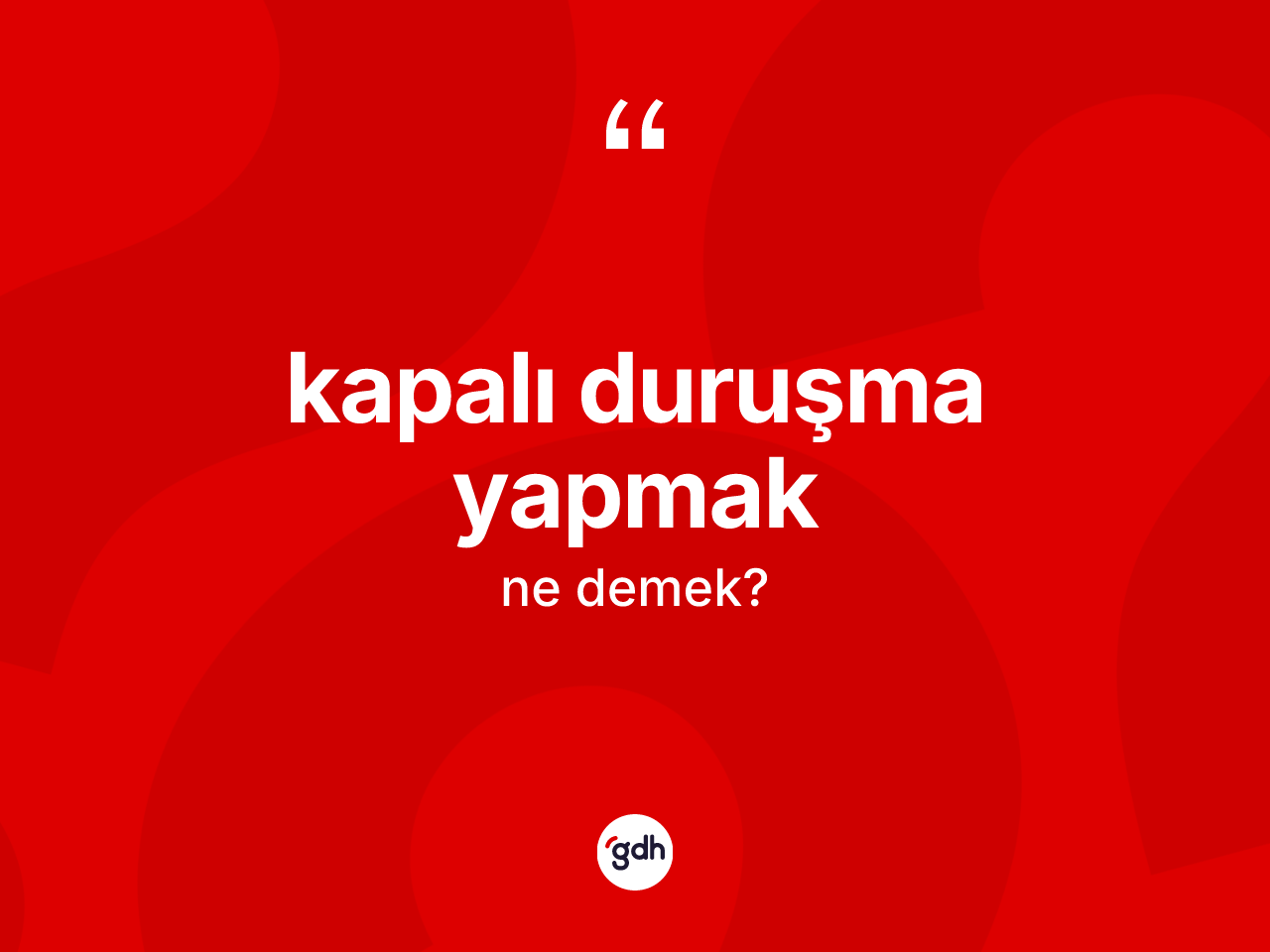 Kapalı duruşma yapmak ne demektir? Kapalı duruşma yapmak ifadesinin TDK anlamı nedir?