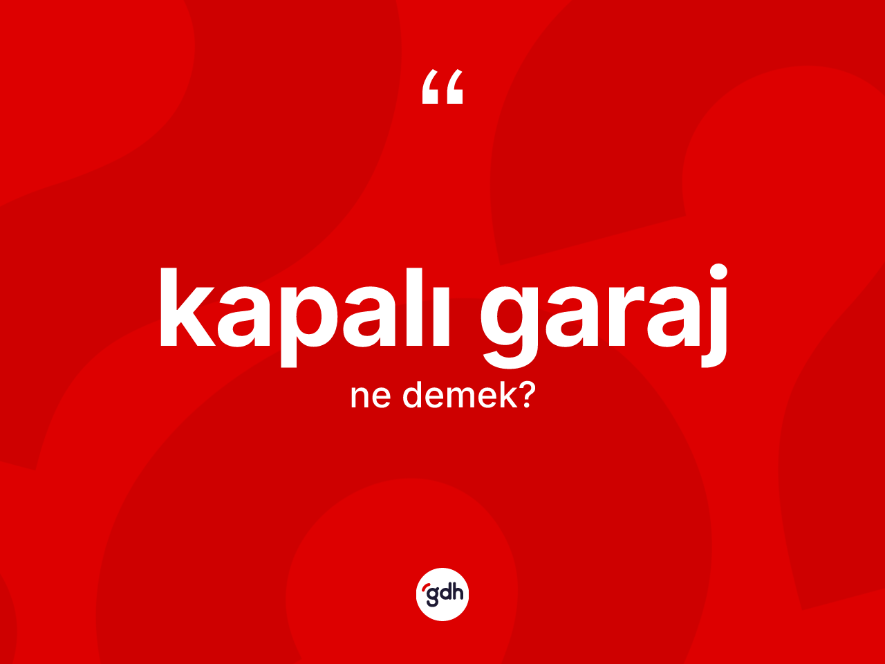 Kapalı garaj  kelimesi ne anlama gelir? Kapalı garaj  kelimesinin özellikleri nelerdir?