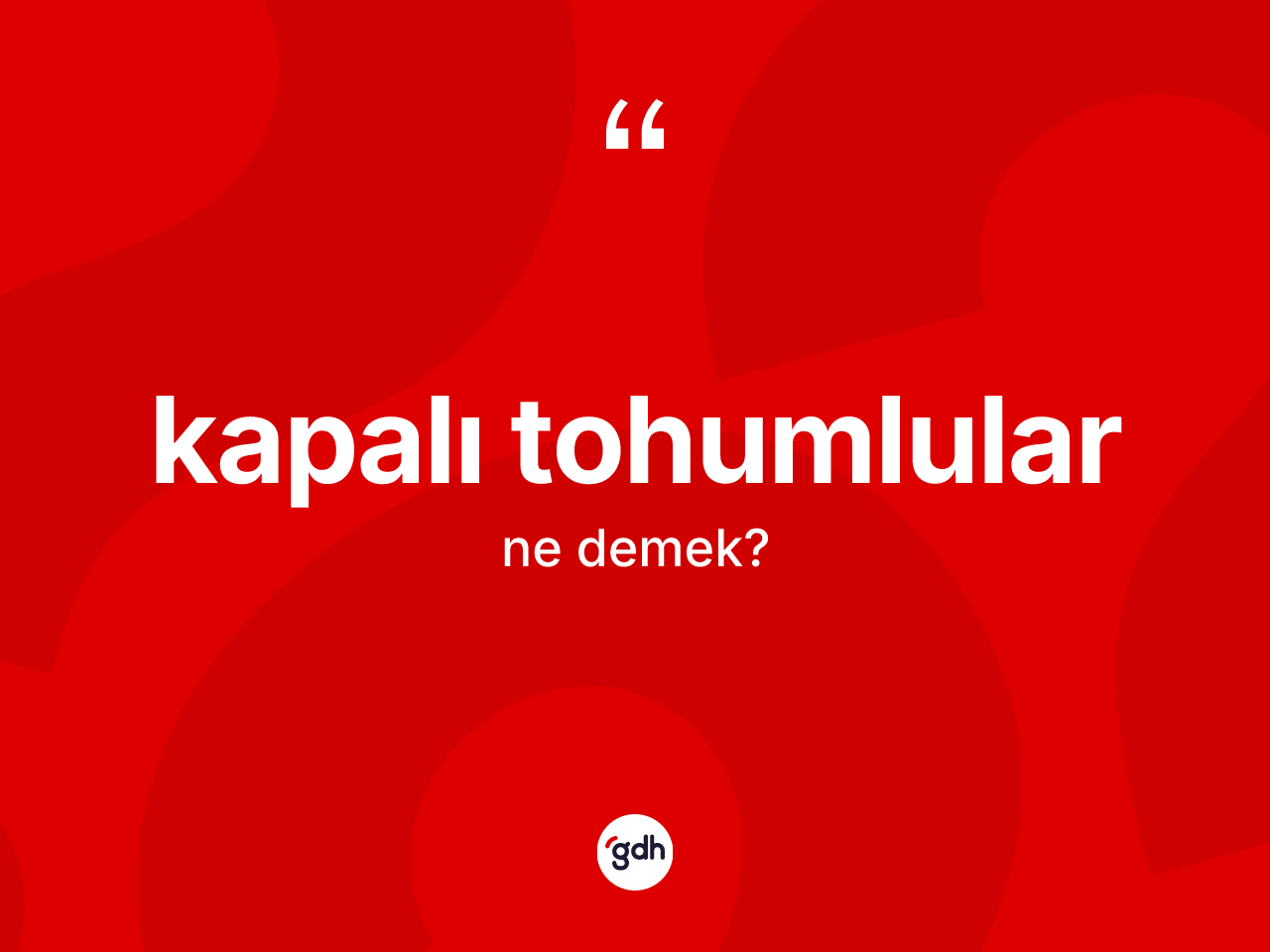 Kapalı tohumlular kelimesinin tanımı nedir? Kapalı tohumluların halk arasındaki kullanımı nasıldır?