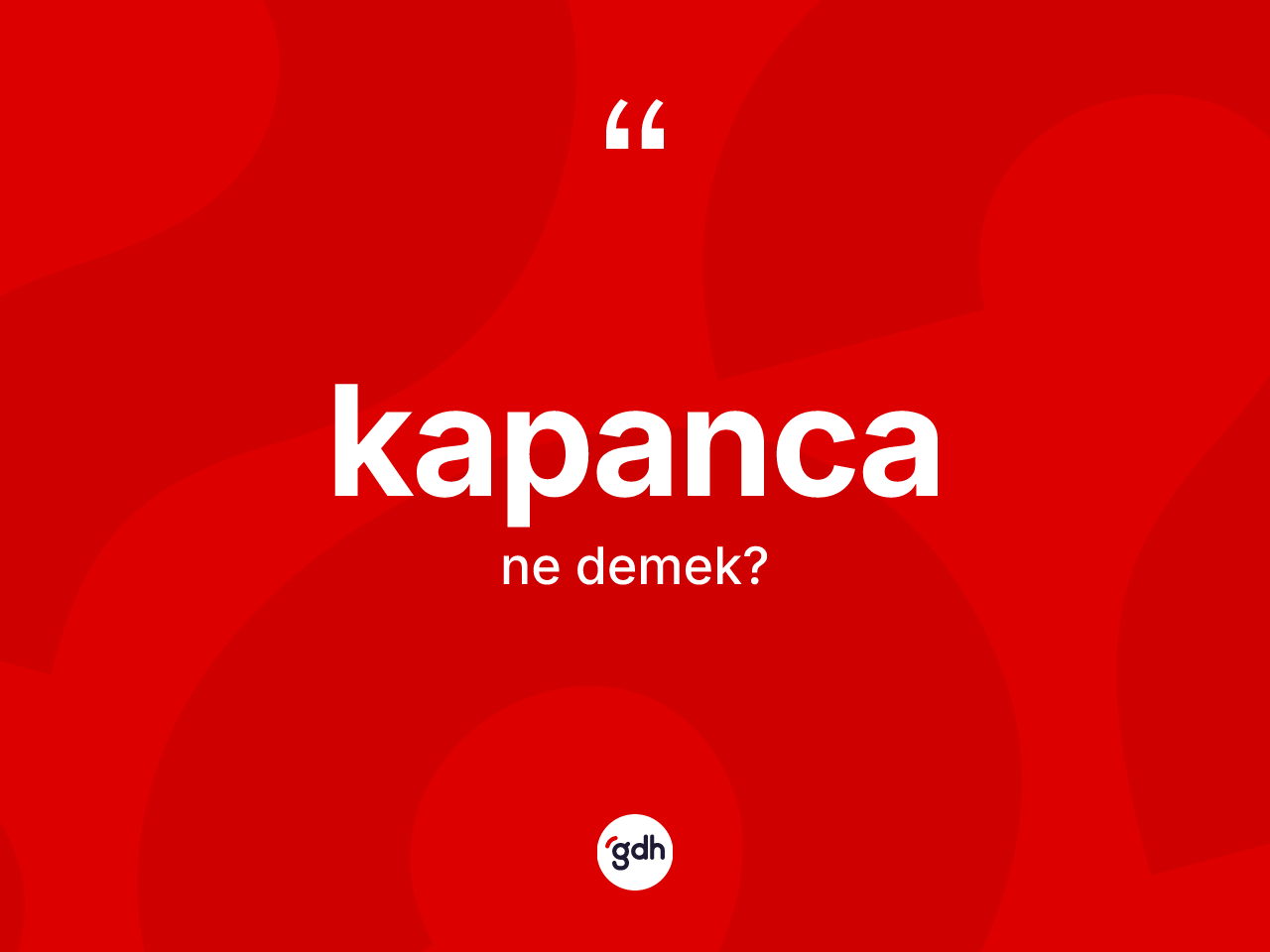 Kapanca kelimesinin tanımı nedir? Kapancanın TDK'ya göre anlamı nedir?