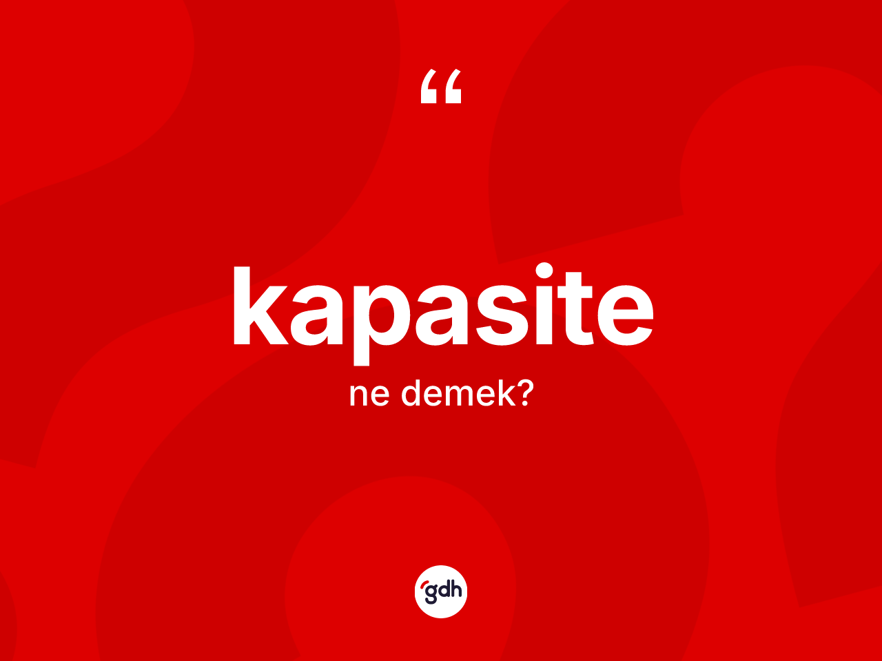 Kapasite kelimesi ne demek? Kapasitenin TDK'ya göre anlamı nedir?