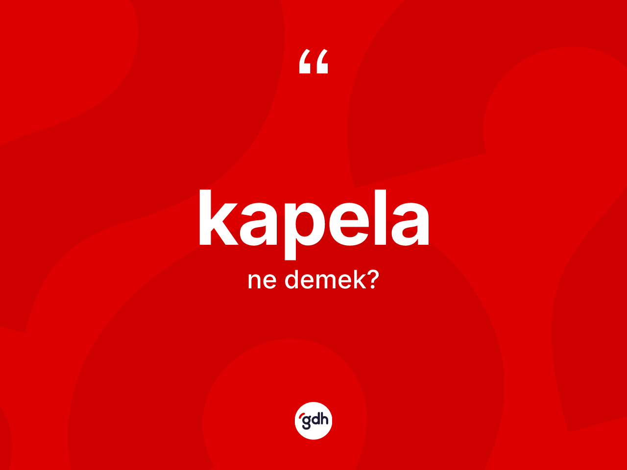 Kapela kelimesi ne demek? Kapelanın TDK'ya göre anlamı nedir?