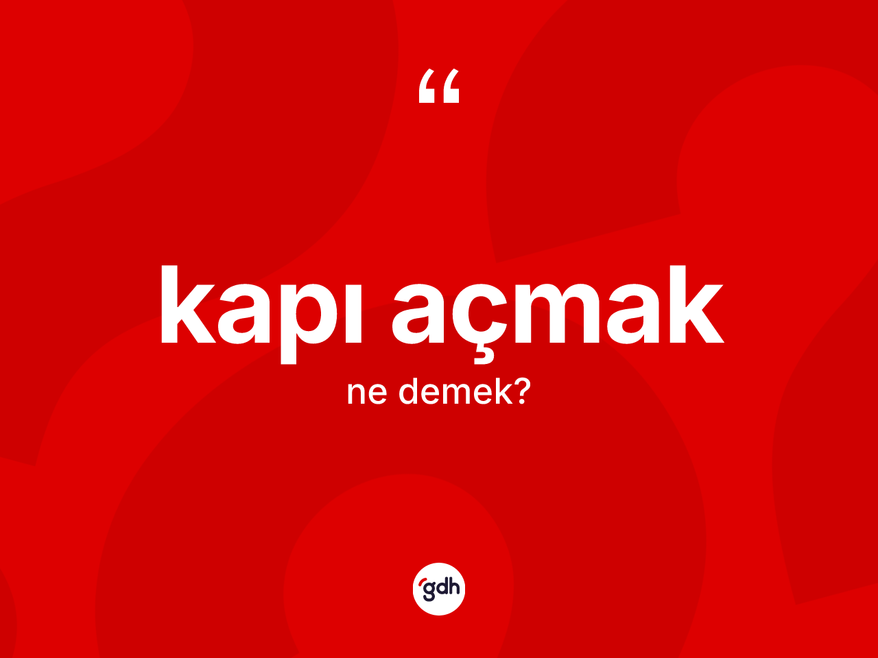 Kapı açmak ne demektir? Kapı açmak ifadesi nerede kullanılır?